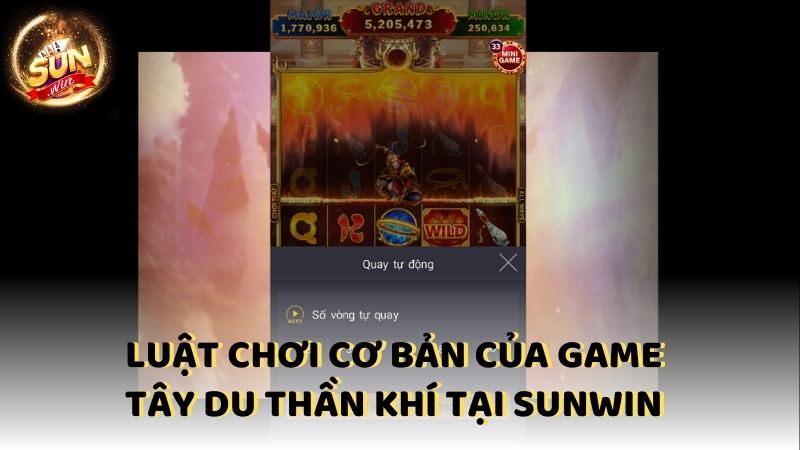 Luat Choi Co Ban Cua Game Tay Du Than Khi Tai Sunwin