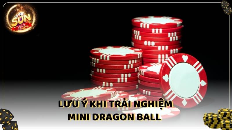 Luu Y Khi Trai Nghiem Mini Dragon Ball Tai Nha Cai Sunwin