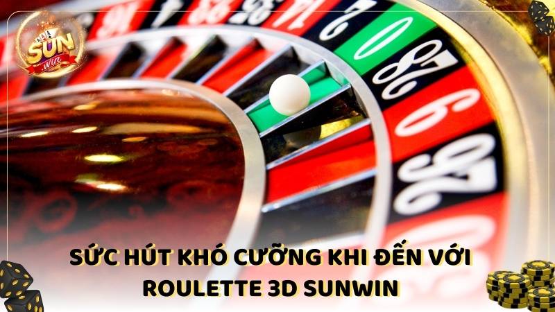 Suc Hut Kho Cuong Khi Den Voi Roulette 3d Sunwin