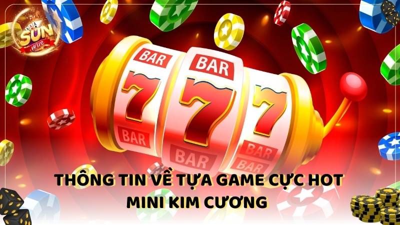 Thong Tin Ve Tua Game Cuc Hot Mini Kim Cuong