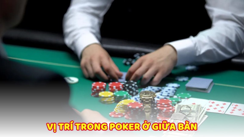 Vi Tri Trong Poker O Giua Ban (1)