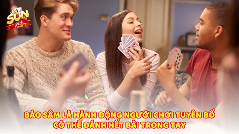 Bao Sam La Hanh Dong Nguoi Choi Tuyen Bo Co The Danh Het Bai Trong Tay